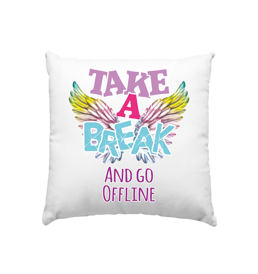 Take a Break and go Offline - Kissen