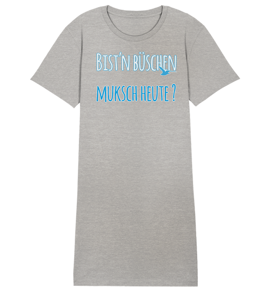 Bist n büschen Muksch heute - Damen Premium Organic Shirt Kleid