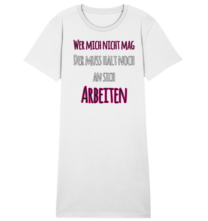 Wer mich nicht mag muss noch an sich arbeiten - Damen Premium Organic Shirt Kleid