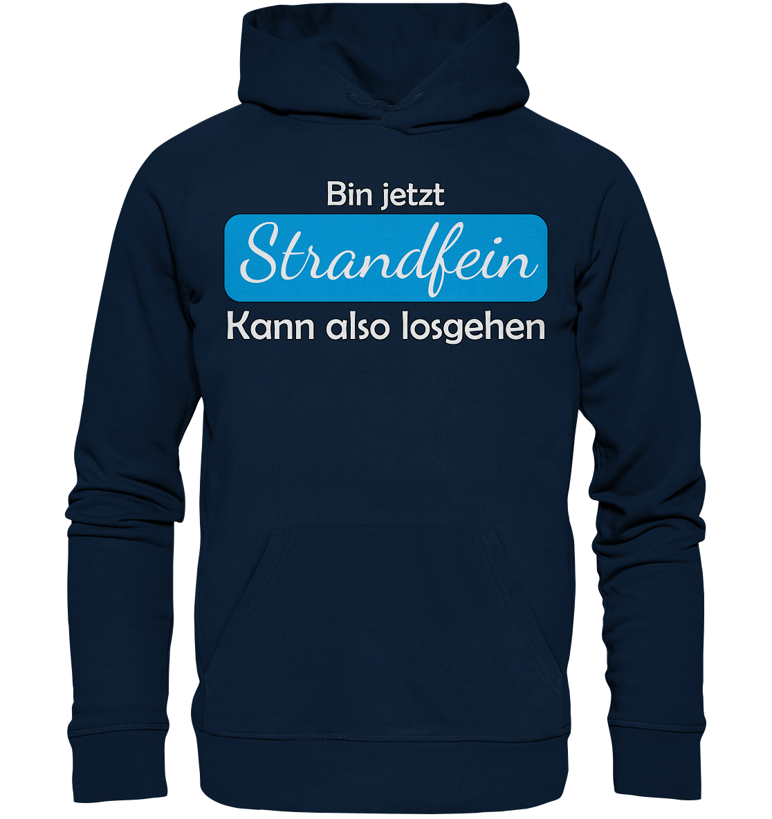 Bin jetzt Strandfein Kann also losgehen - Premium Bio Hoodie