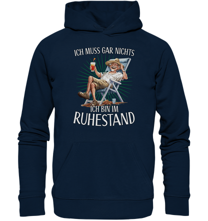 Ich muss gar nichts ich bin im Ruhestand - Premium Bio Hoodie