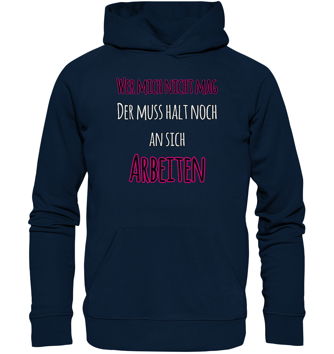 Wer mich nicht mag muss noch an sich arbeiten - Premium Bio Hoodie