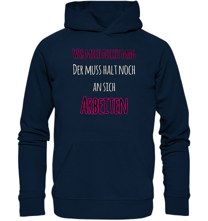 Wer mich nicht mag muss noch an sich arbeiten - Premium Bio Hoodie