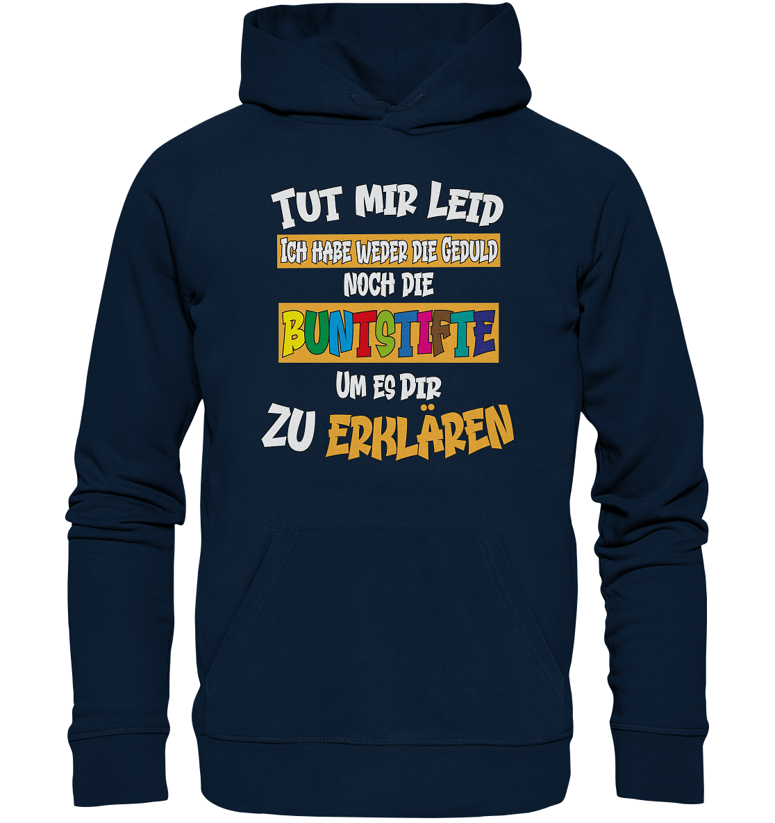 Tut mir leid keine Buntstifte - Premium Bio Hoodie