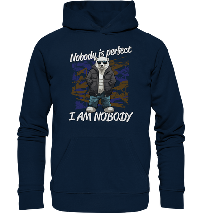 Nobody is Perfect I am Nobody - Premium Bio Hoodie