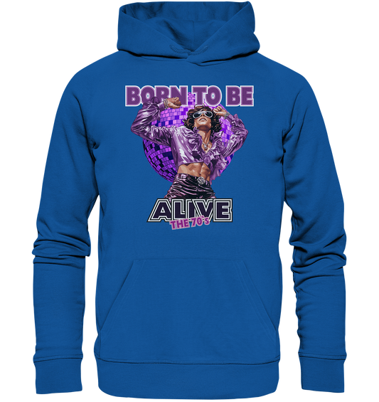 The 70`s Born to be alive - Premium Bio Hoodie