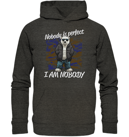 Nobody is Perfect I am Nobody - Premium Bio Hoodie