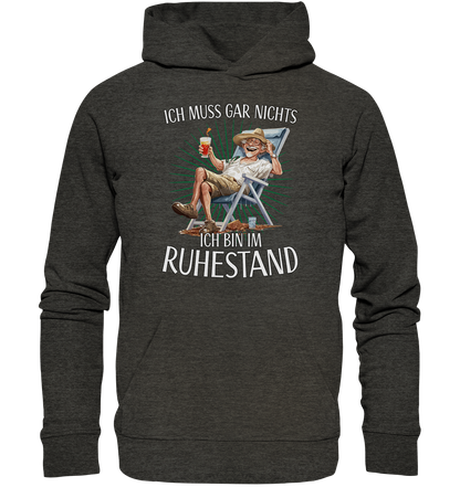 Ich muss gar nichts ich bin im Ruhestand - Premium Bio Hoodie