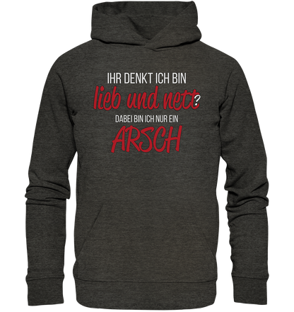 Ihr denkt ich bin lieb und nett ? - Premium Bio Hoodie