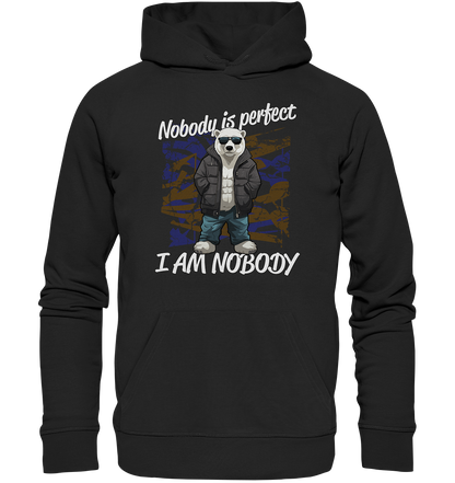 Nobody is Perfect I am Nobody - Premium Bio Hoodie