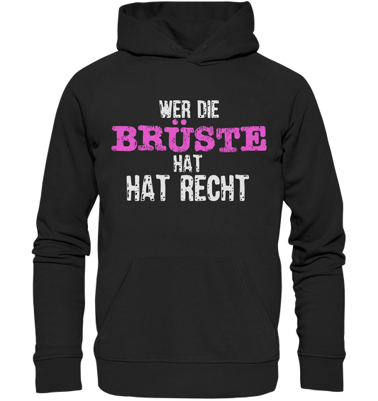 Wer die Brüste hat hat Recht - Premium Bio Hoodie