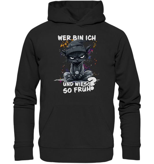 Wer bin ich und wieso so früh Katze - Premium Bio Hoodie