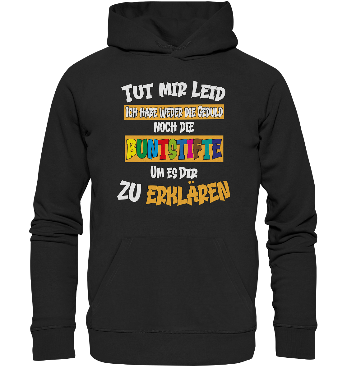 Tut mir leid keine Buntstifte - Premium Bio Hoodie