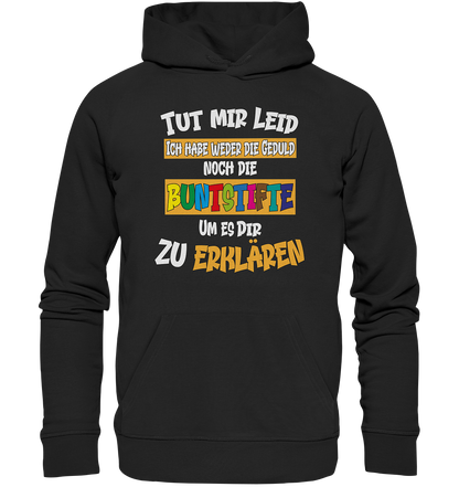 Tut mir leid keine Buntstifte - Premium Bio Hoodie