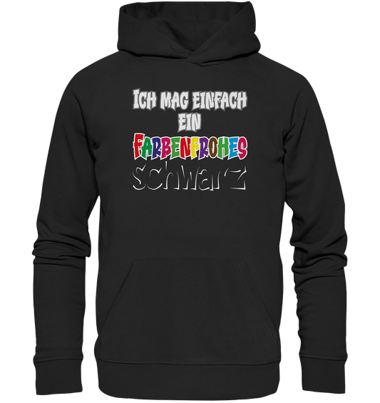 Ich mag einfach ein farbenfrohes schwarz - Premium Bio Hoodie