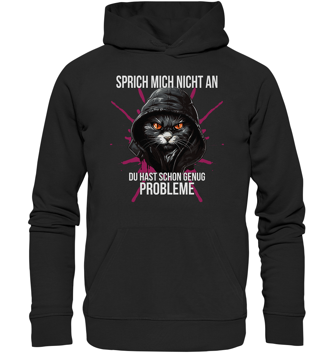 Sprich mich nicht an du hast schon genug Probleme - Premium Bio Hoodie