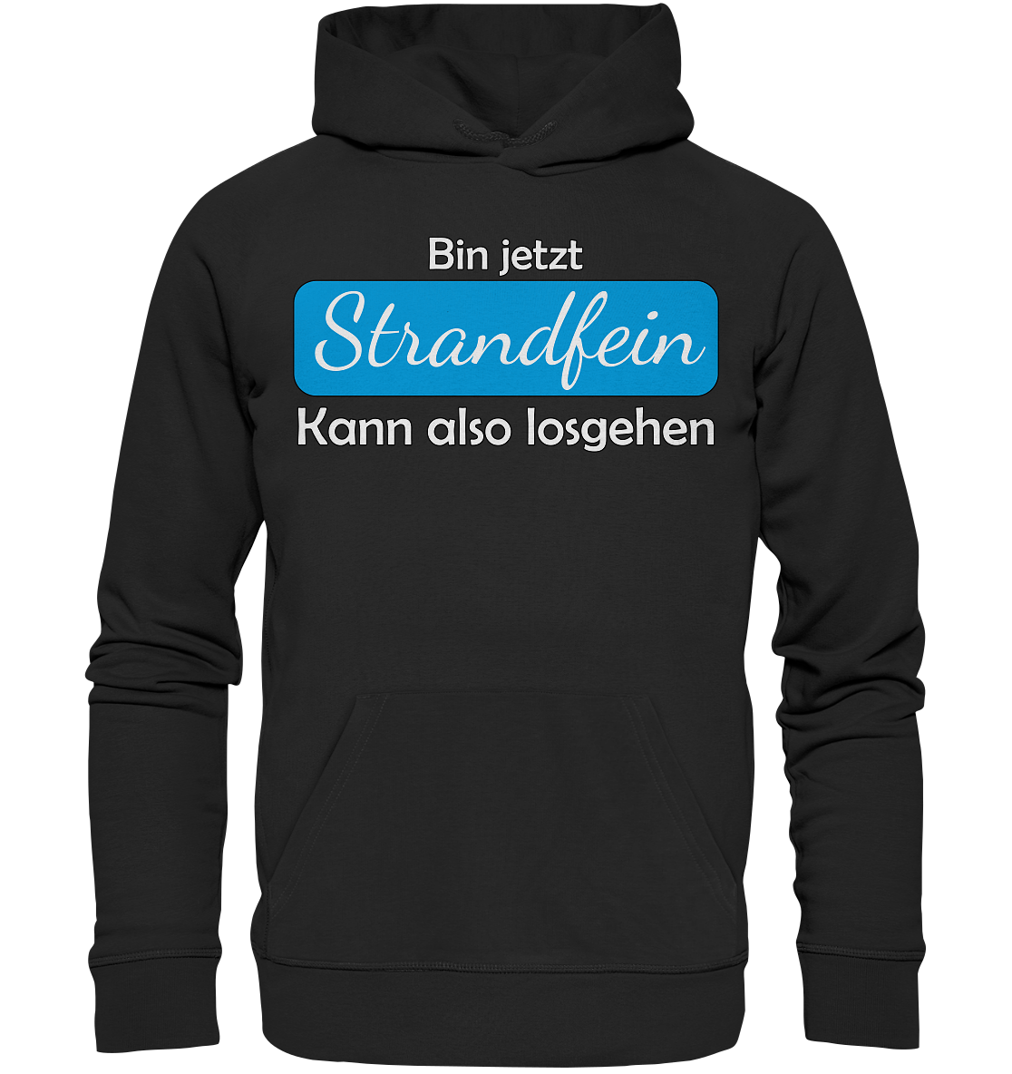 Bin jetzt Strandfein Kann also losgehen - Premium Bio Hoodie