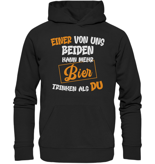 Einer von uns beiden kann mehr Bier trinken als du - Premium Bio Hoodie