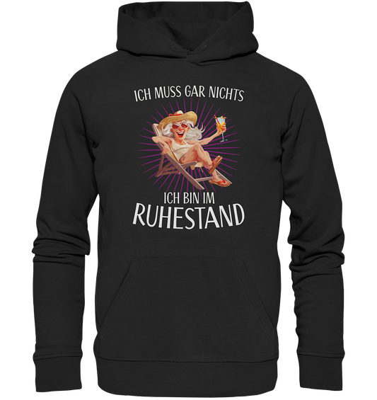 Ich muss gar nichts ich bin Rentnerin im Ruhestand - Premium Bio Hoodie