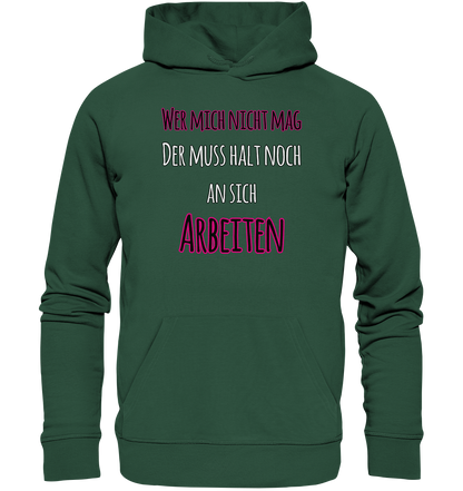 Wer mich nicht mag muss noch an sich arbeiten - Premium Bio Hoodie