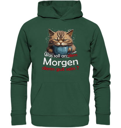 Was soll an dem Morgen denn gut sein ? - Premium Bio Hoodie