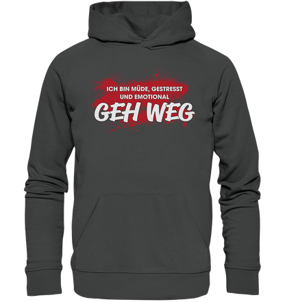 Ich bin müde, gestresst und emotional geh weg - Premium Bio Hoodie