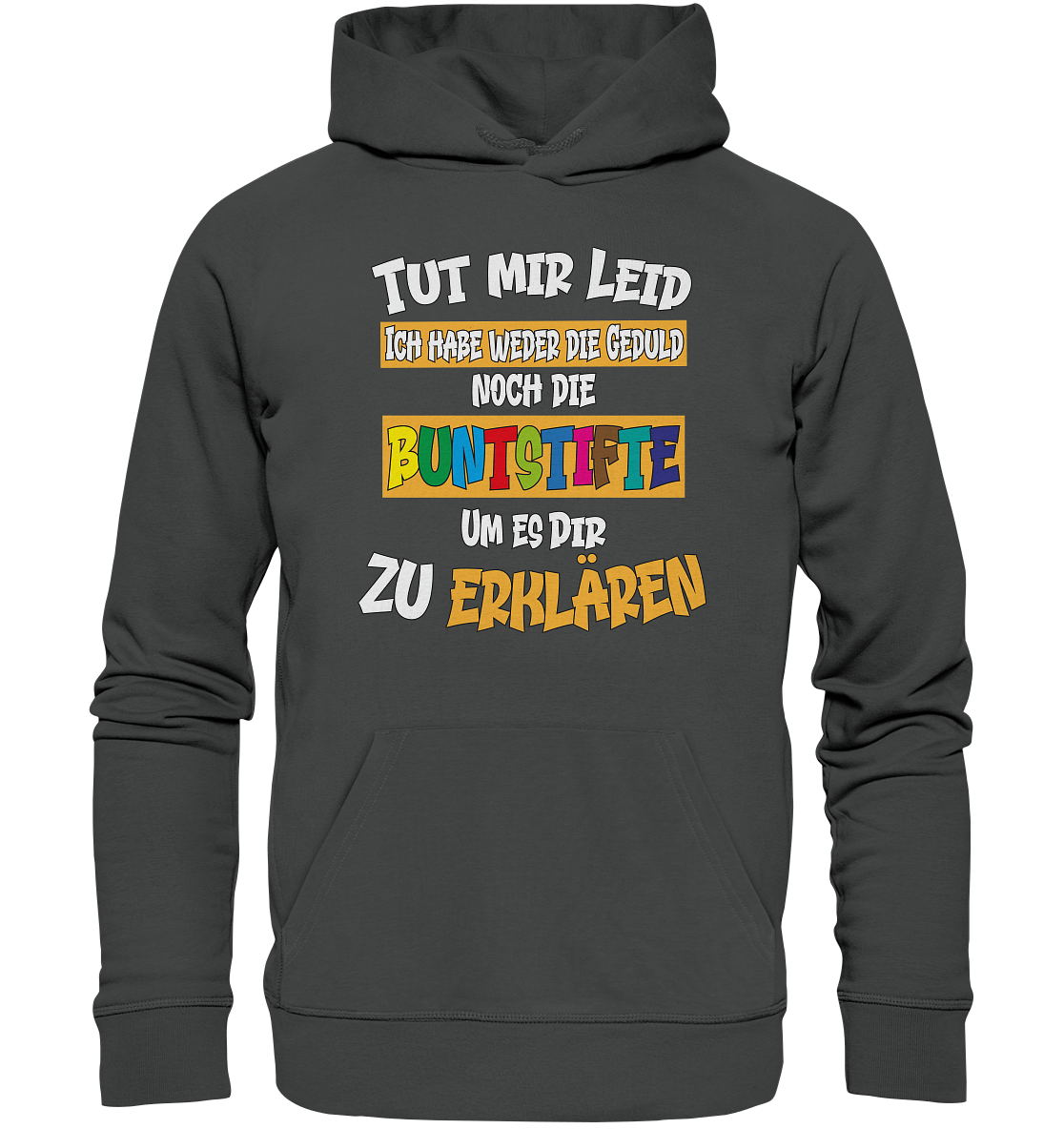 Tut mir leid keine Buntstifte - Premium Bio Hoodie