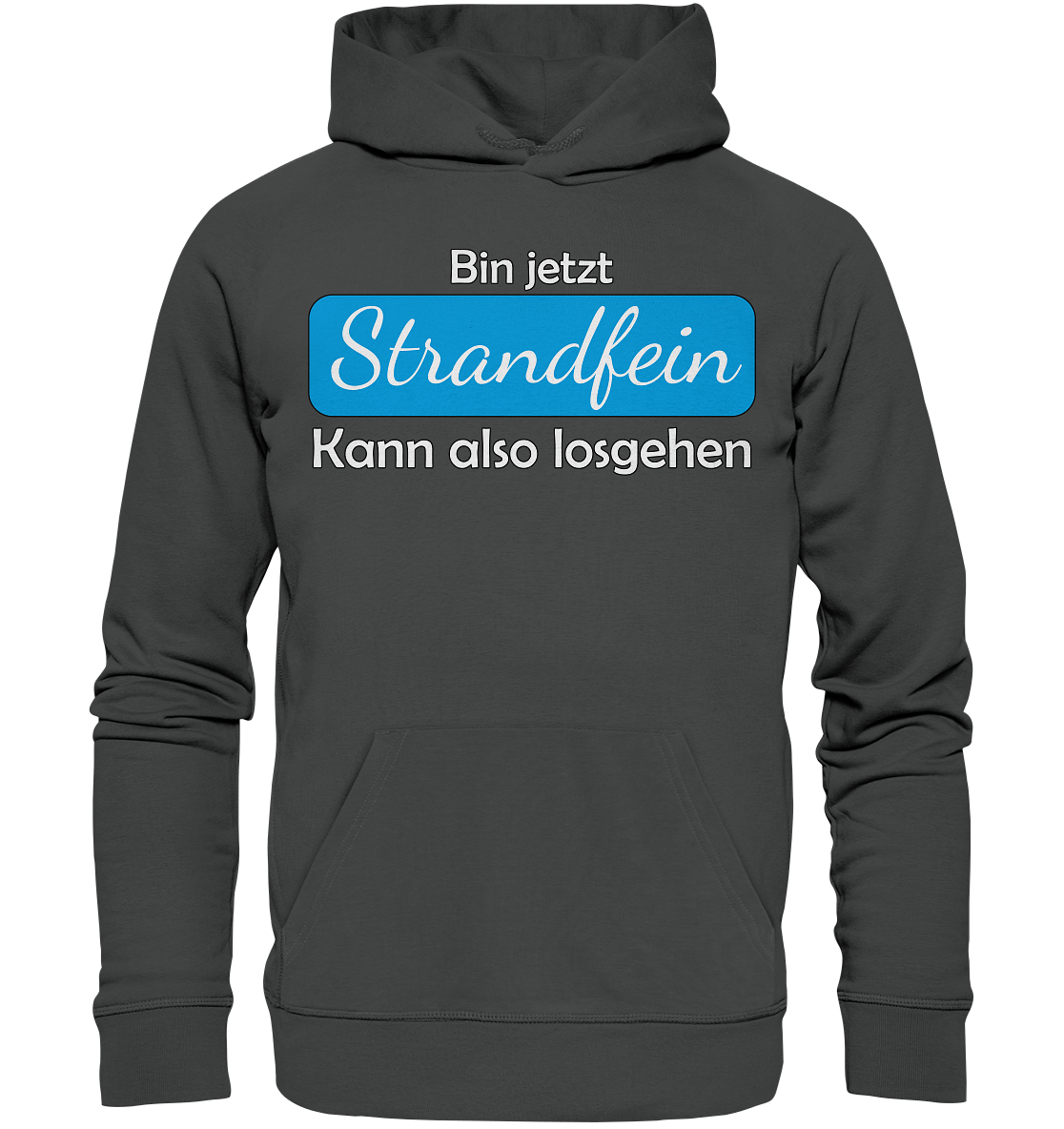 Bin jetzt Strandfein Kann also losgehen - Premium Bio Hoodie