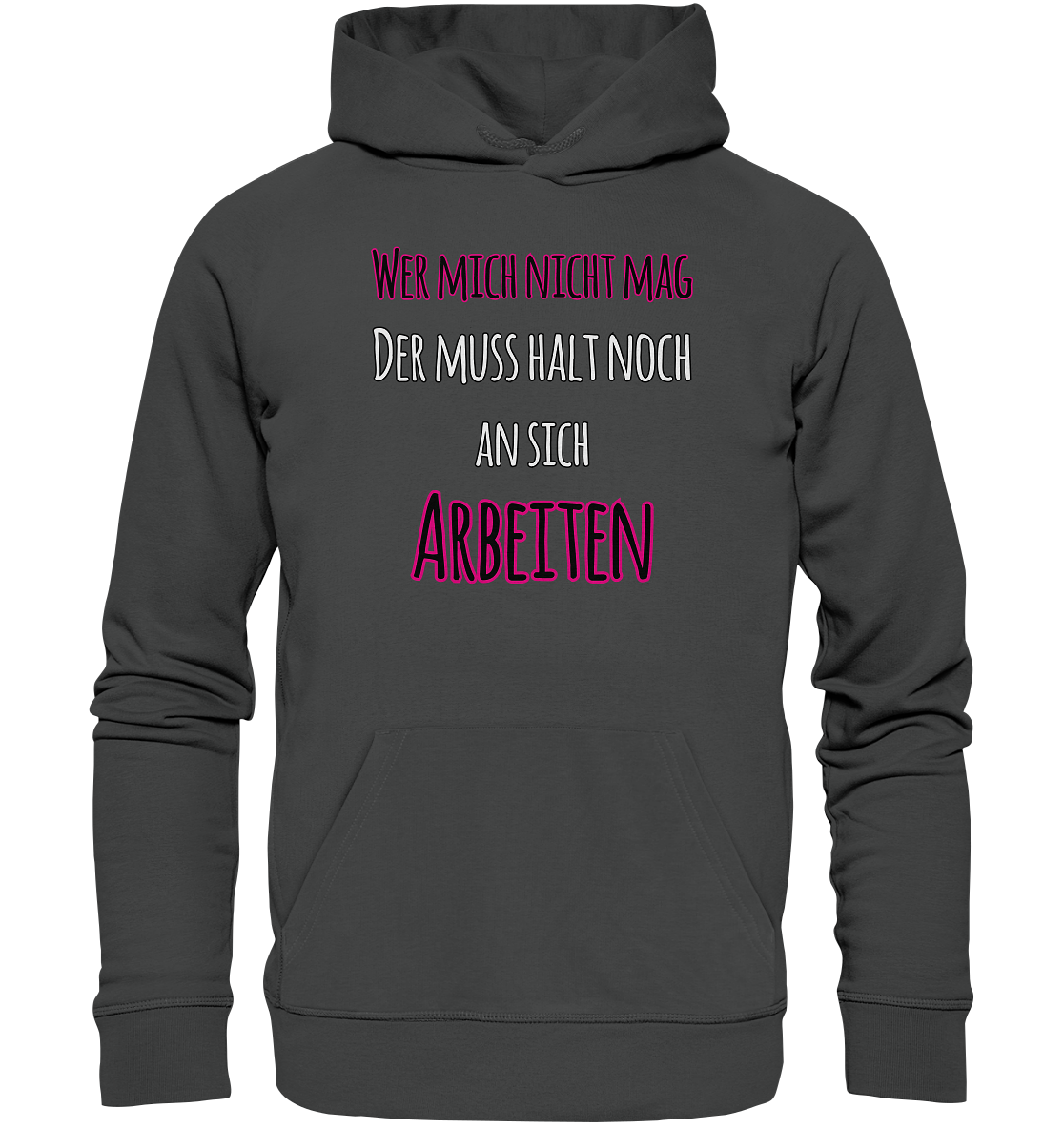 Wer mich nicht mag muss noch an sich arbeiten - Premium Bio Hoodie