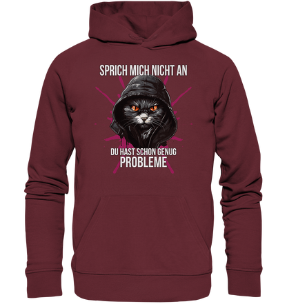 Sprich mich nicht an du hast schon genug Probleme - Premium Bio Hoodie