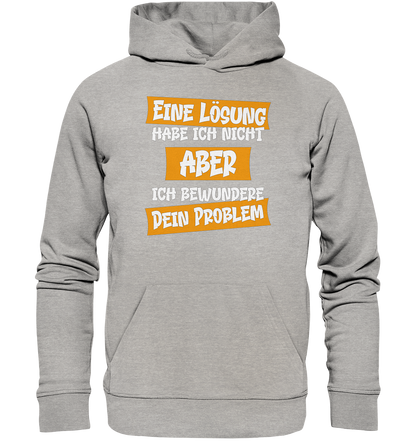 Eine Lösung habe ich nicht - Premium Bio Hoodie