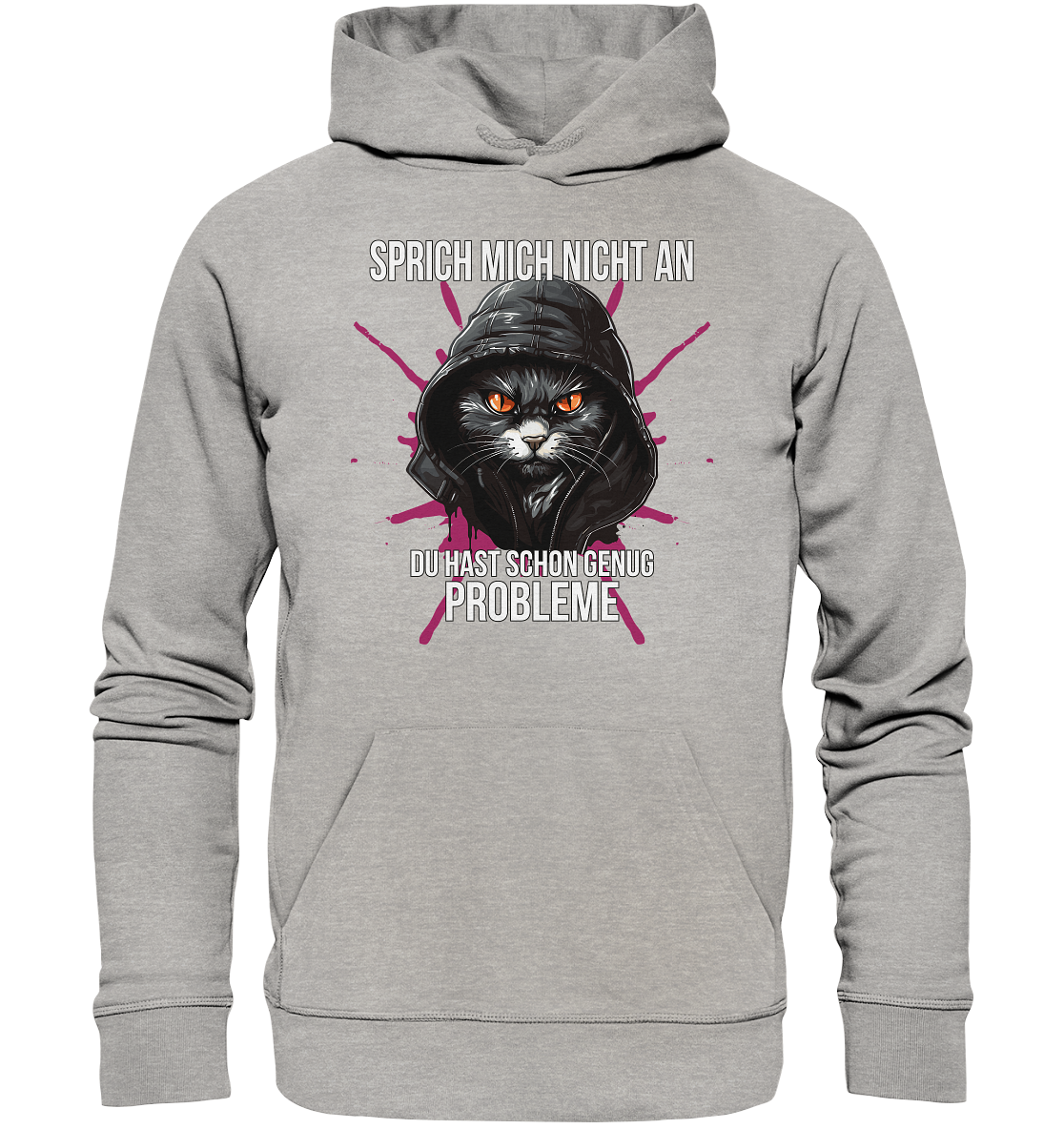 Sprich mich nicht an du hast schon genug Probleme - Premium Bio Hoodie