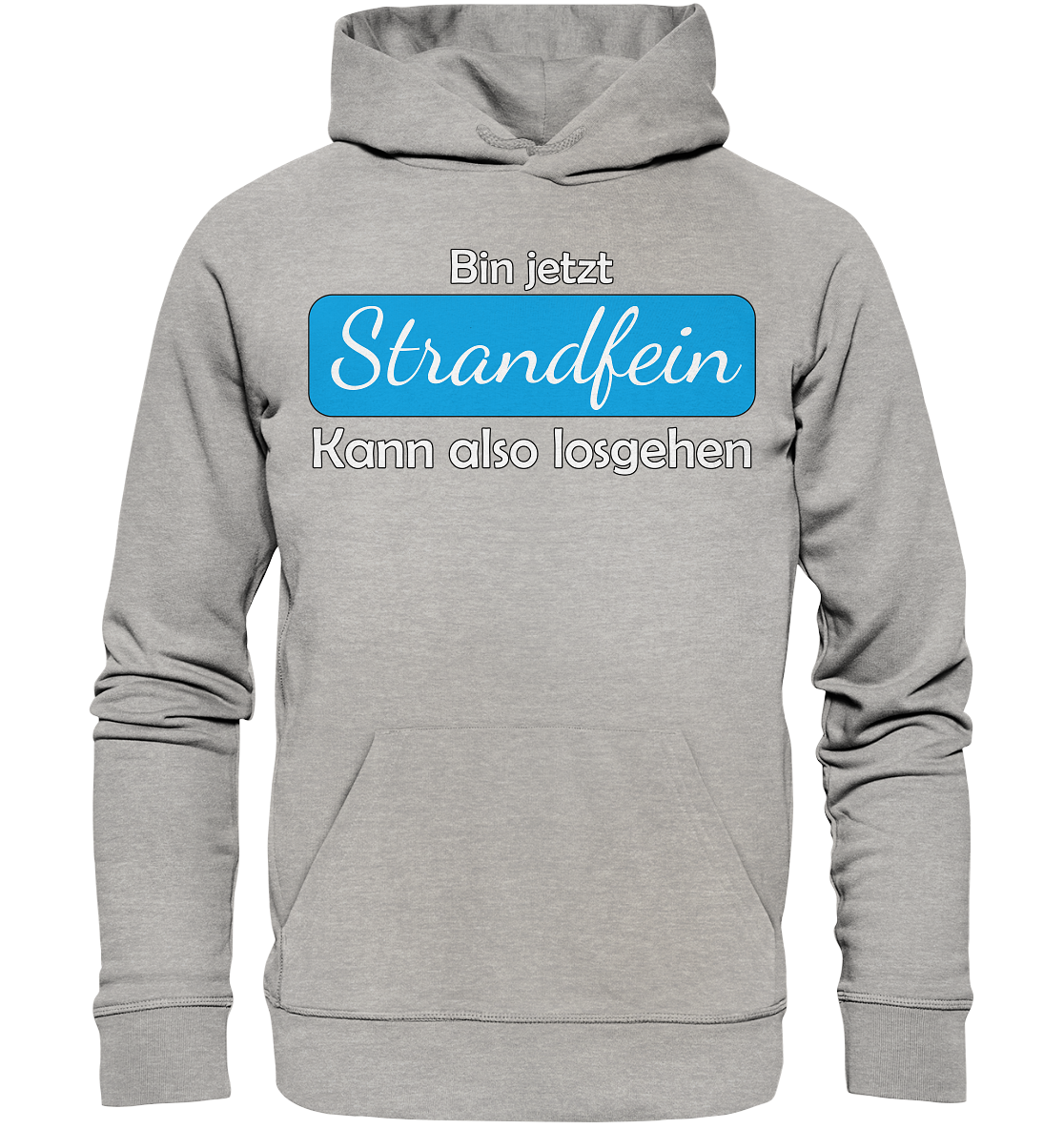 Bin jetzt Strandfein Kann also losgehen - Premium Bio Hoodie