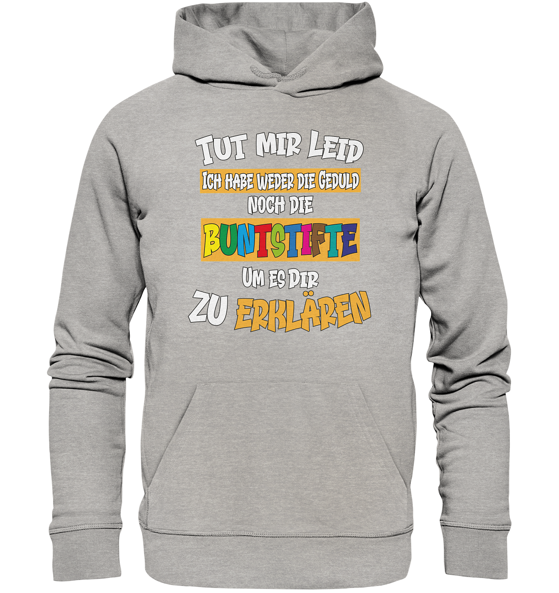 Tut mir leid keine Buntstifte - Premium Bio Hoodie