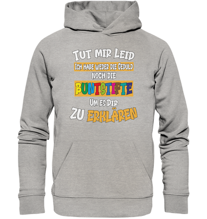 Tut mir leid keine Buntstifte - Premium Bio Hoodie