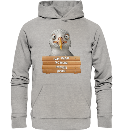 Ich war schon immer Doof - Premium Bio Hoodie