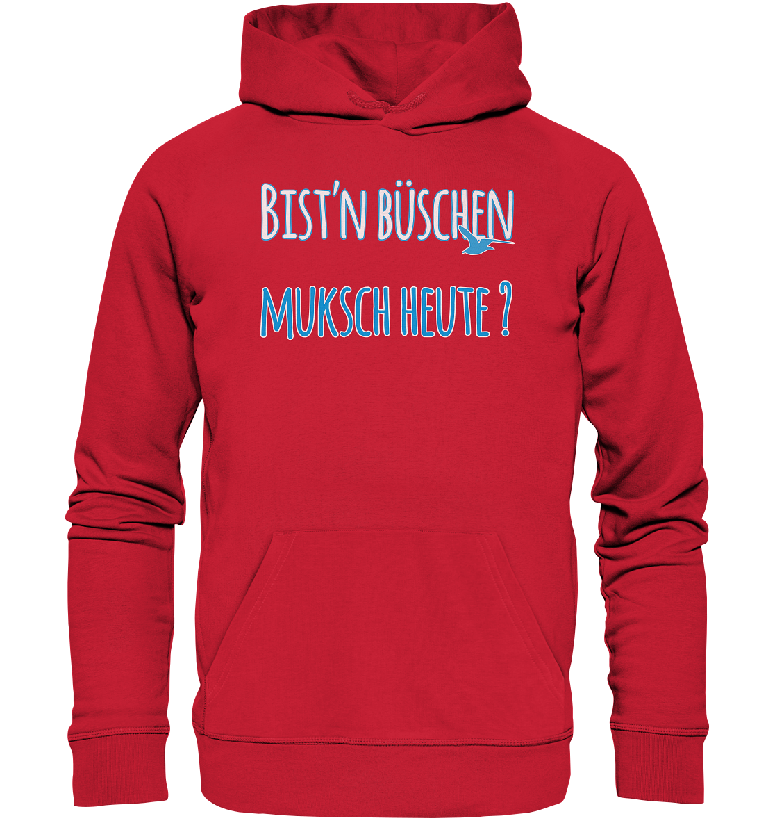 Bist n büschen Muksch heute - Premium Bio Hoodie