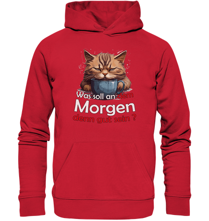 Was soll an dem Morgen denn gut sein ? - Premium Bio Hoodie