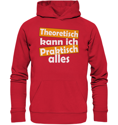 Theoretisch kann ich praktisch alles - Premium Bio Hoodie