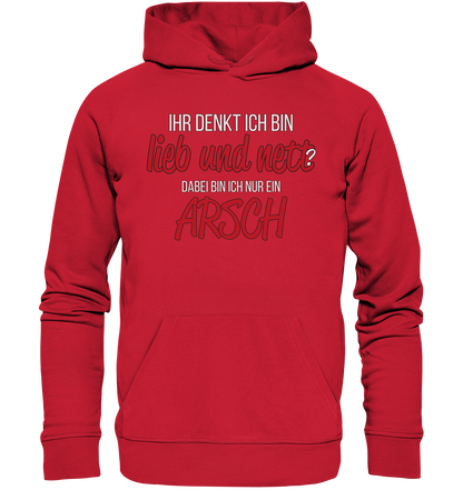 Ihr denkt ich bin lieb und nett ? - Premium Bio Hoodie