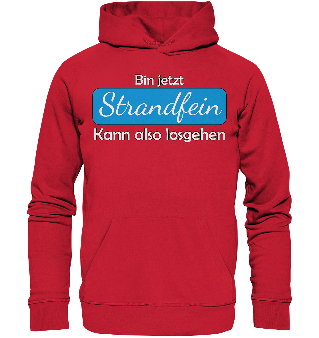 Bin jetzt Strandfein Kann also losgehen - Premium Bio Hoodie