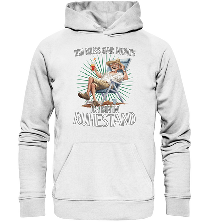 Ich muss gar nichts ich bin im Ruhestand - Premium Bio Hoodie