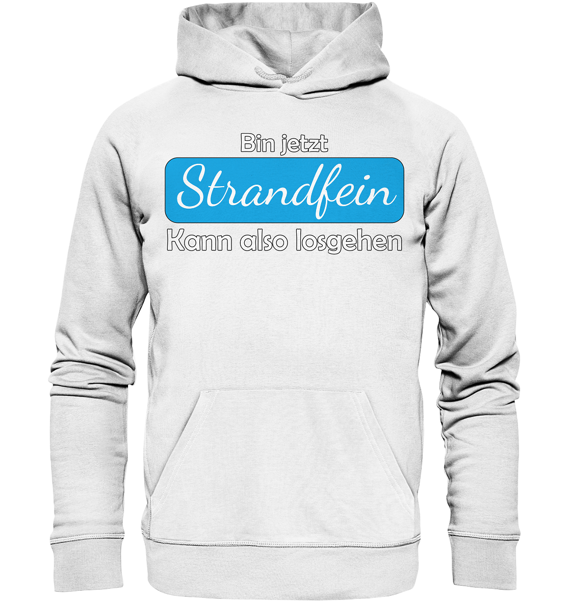 Bin jetzt Strandfein Kann also losgehen - Premium Bio Hoodie