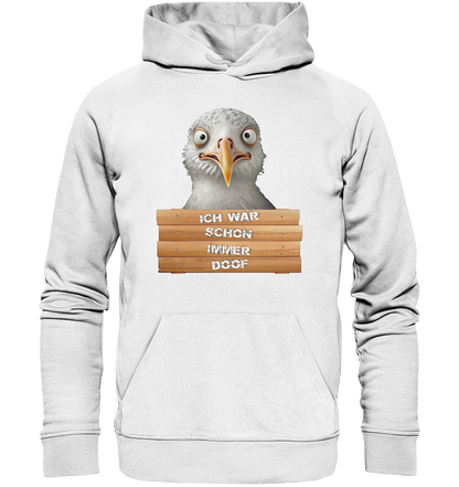 Ich war schon immer Doof - Premium Bio Hoodie