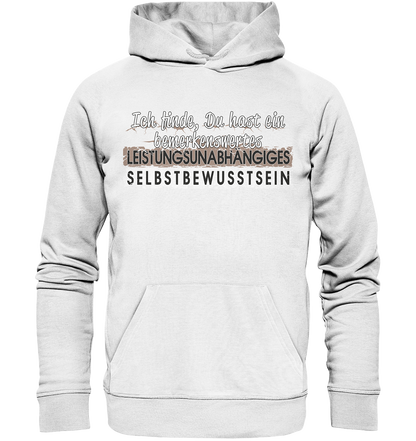 Bemerkenswertes Leistungsunabhängiges Selbstbewusstsein - Premium Bio Hoodie