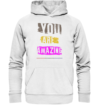 You are Amazing - Premium Bio Hoodie