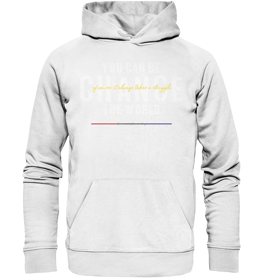 You can be change the World - Premium Bio Hoodie