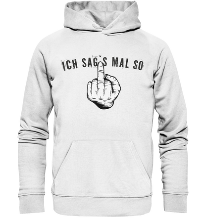 Ich sags mal so Stinkefinger - Premium Bio Hoodie