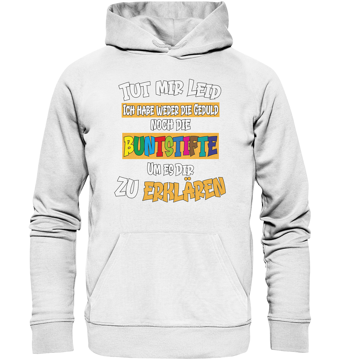 Tut mir leid keine Buntstifte - Premium Bio Hoodie