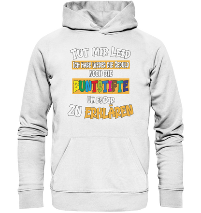 Tut mir leid keine Buntstifte - Premium Bio Hoodie